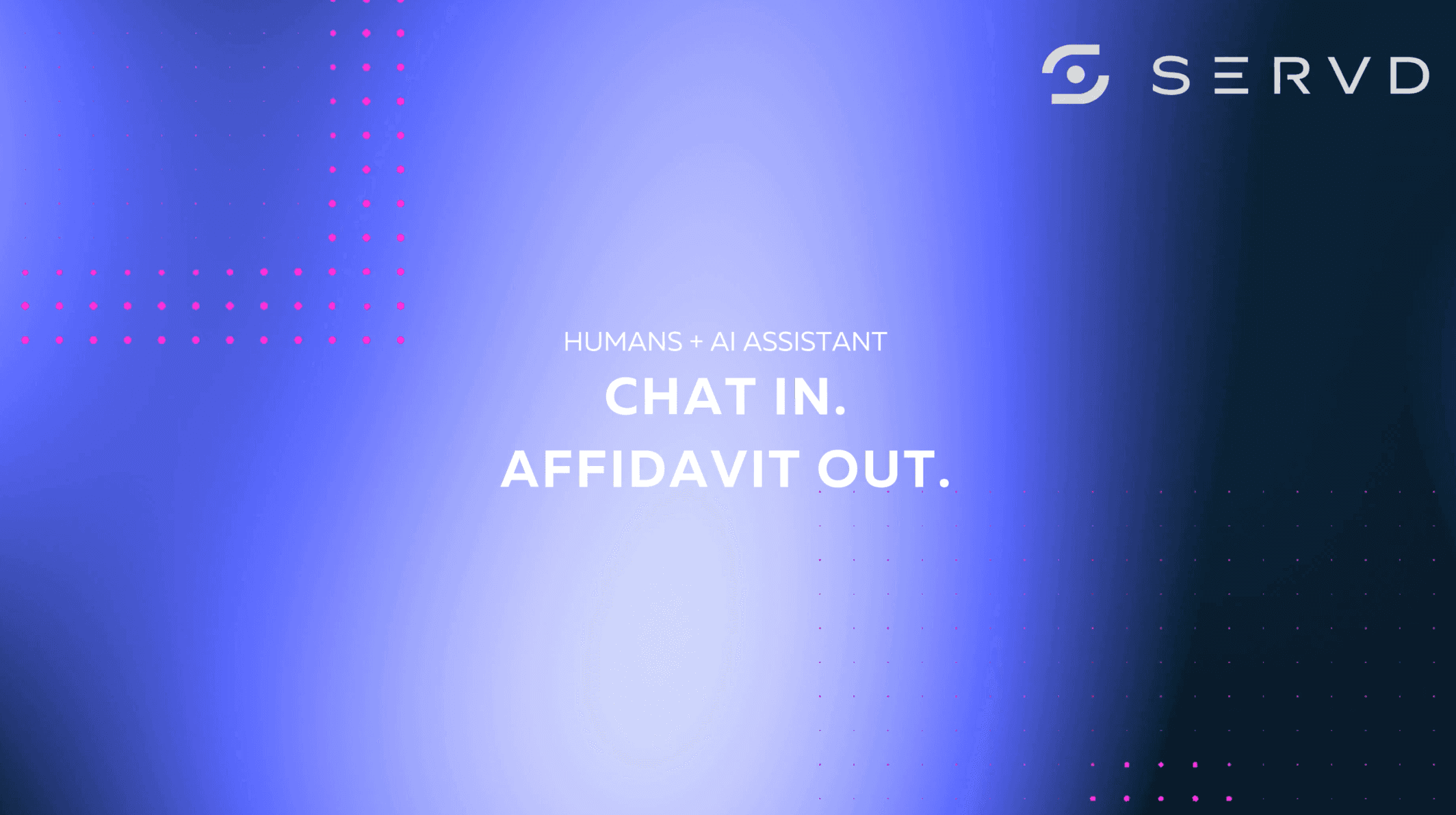 Servd — humans + AI assistant — chat in, affidavit out